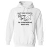 I Just Know My Cat Is Tearing Up The Rainbow Bridge Right Now Hoodie White