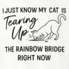 I Just Know My Cat Is Tearing Up The Rainbow Bridge Right Now Standard Tee White - Image 2