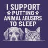I Support Putting Animal Abusers To Sleep Faces Standard Tee Purple - Image 2