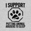 I Support Putting Animal Abusers To Sleep II Standard Tee Heather Grey - Image 2