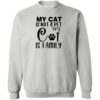 My Cat Is Not A Pet, My Cat Is Family Sweatshirt Heather Grey