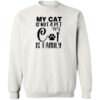 My Cat Is Not A Pet, My Cat Is Family Sweatshirt White