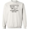 I Just Know My Cat Is Tearing Up The Rainbow Bridge Right Now Sweatshirt White
