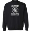 I Support Putting Animal Abusers To Sleep II Sweatshirt Black