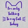 I’m Only Talking To My Cat Today Standard Tee Heather Grey - Image 2