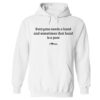 Everyone Needs A Hand And Sometimes That Hand Is A Paw Hoodie White