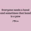 Everyone Needs A Hand And Sometimes That Hand Is A Paw Standard Tee Light Pink - Image 2