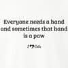 Everyone Needs A Hand And Sometimes That Hand Is A Paw Standard Tee White - Image 2