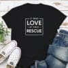 It Was Love At First Rescue Standard Tee Black