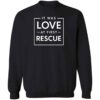 It Was Love At First Rescue Sweatshirt Black