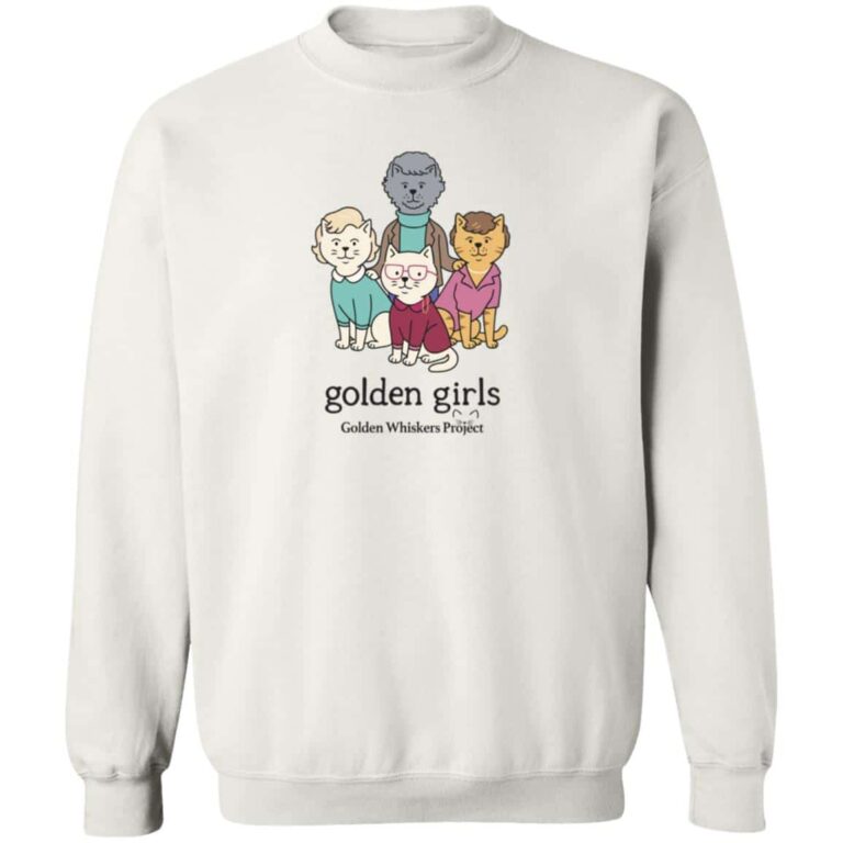 Golden Whiskers Project Golden Girls Sweatshirt White - Help Save a Senior Cat
