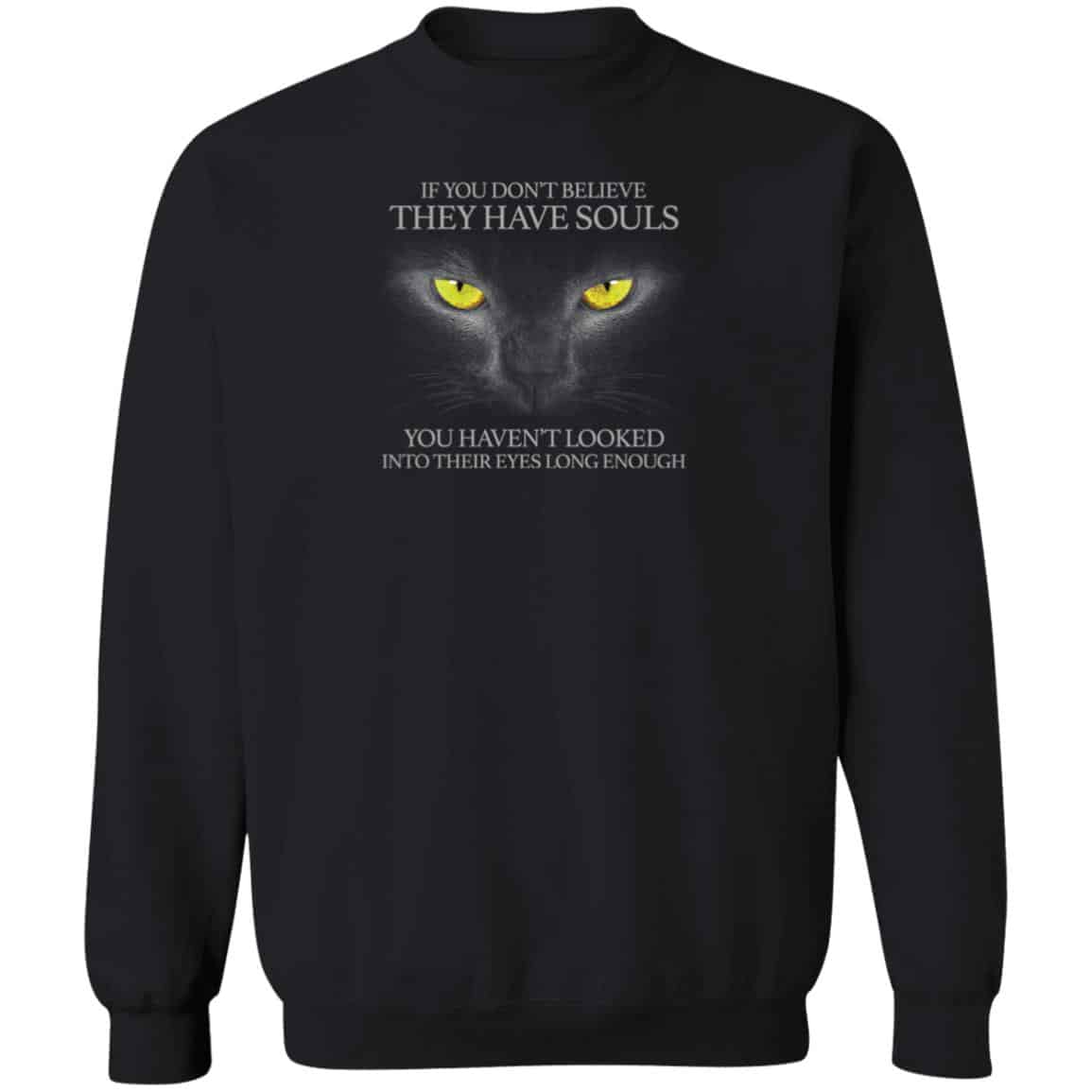 If You Don’t Believe They Have Souls Sweatshirt Black