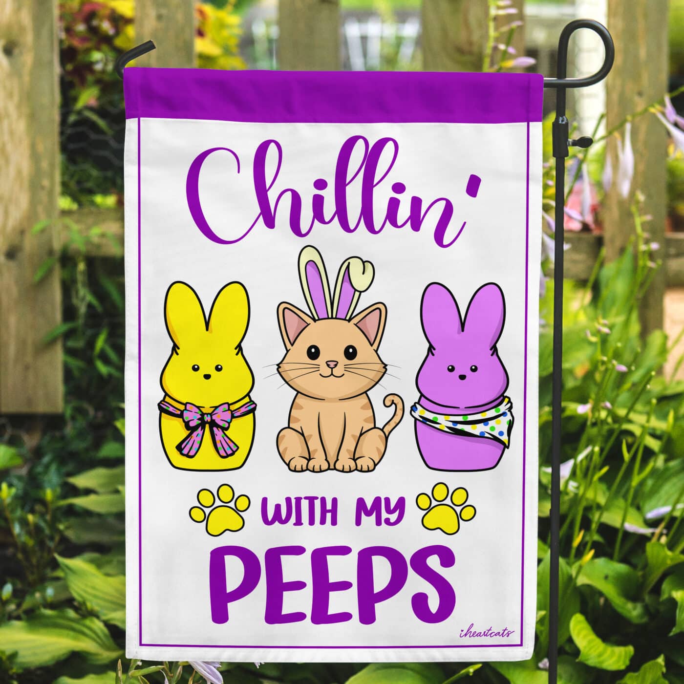 Chill'n with My Peeps - Cat Garden Flag-  Help Feed Hungry Shelter Cats In Need