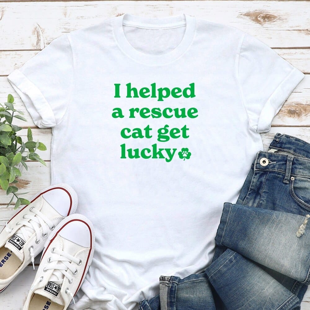 Fund 30 Meals for $15.00 and Get A Free - I Helped A Rescue Cat Get Lucky II Standard Tee White