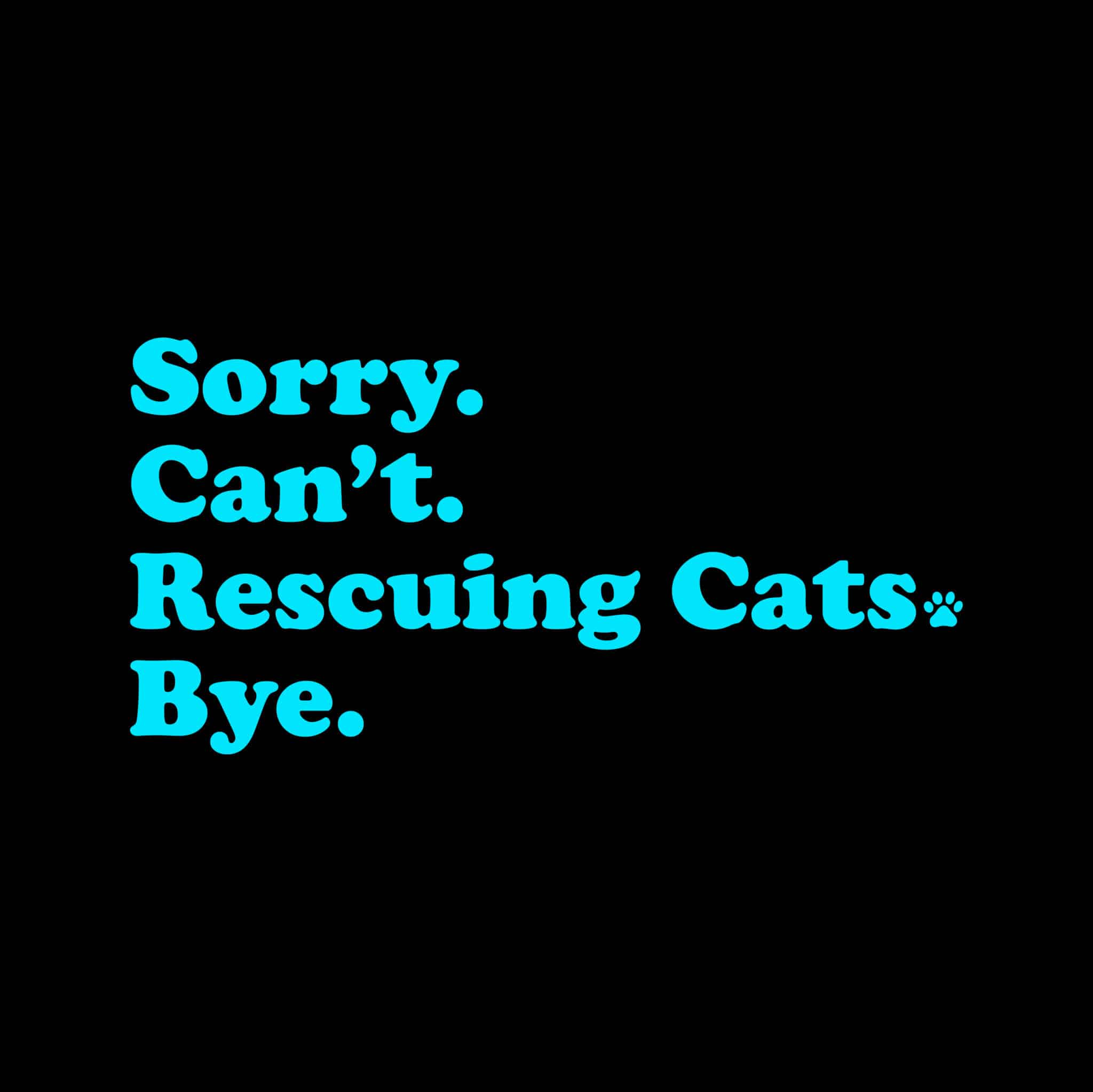Sorry, Can’t. I’m Rescuing Cats Standard Tee Black - Image 2