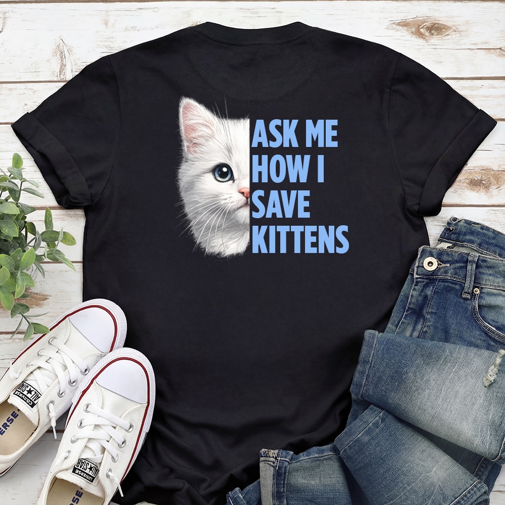 Purrfect Start – Ask Me How I Save Kittens Standard Tee Black - Helps Fund 1 Feeding Kit to Save Kittens’ Lives