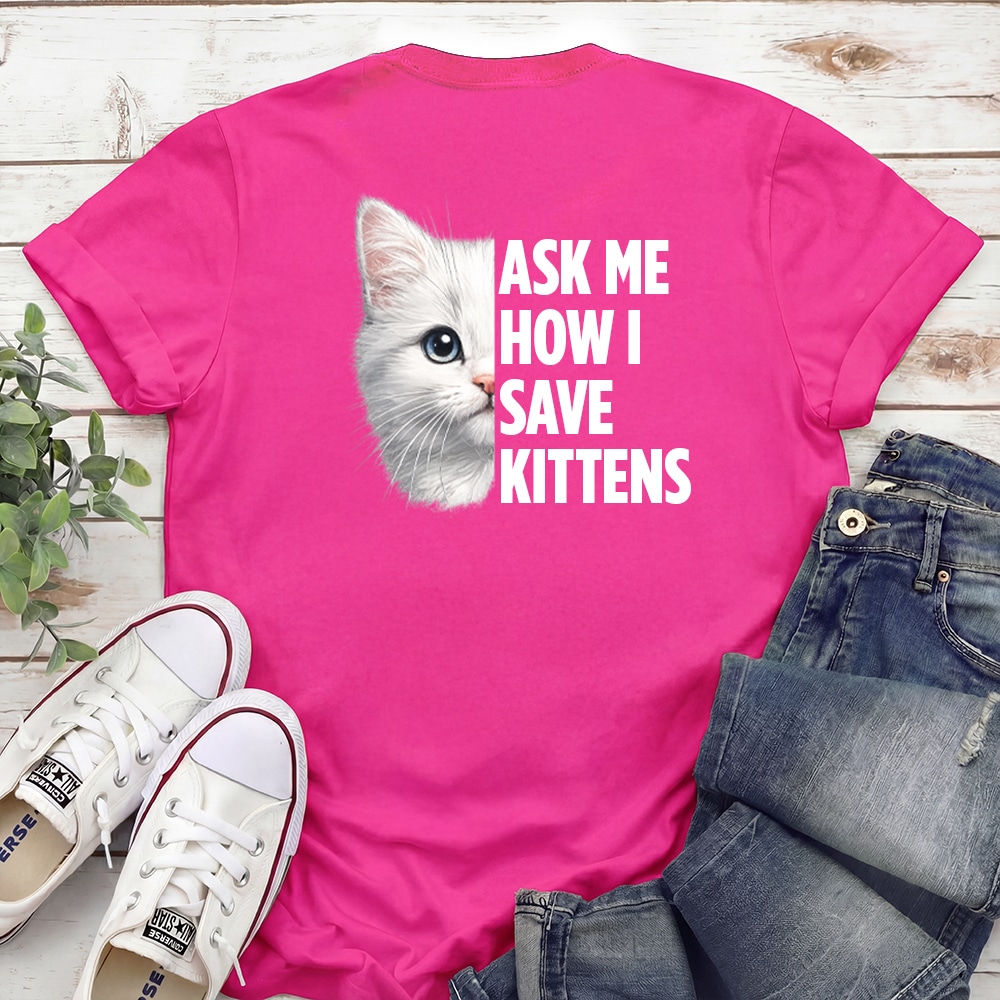 Purrfect Start – Ask Me How I Save Kittens Standard Tee Pink - Helps Fund 1 Feeding Kit to Save Kittens’ Lives