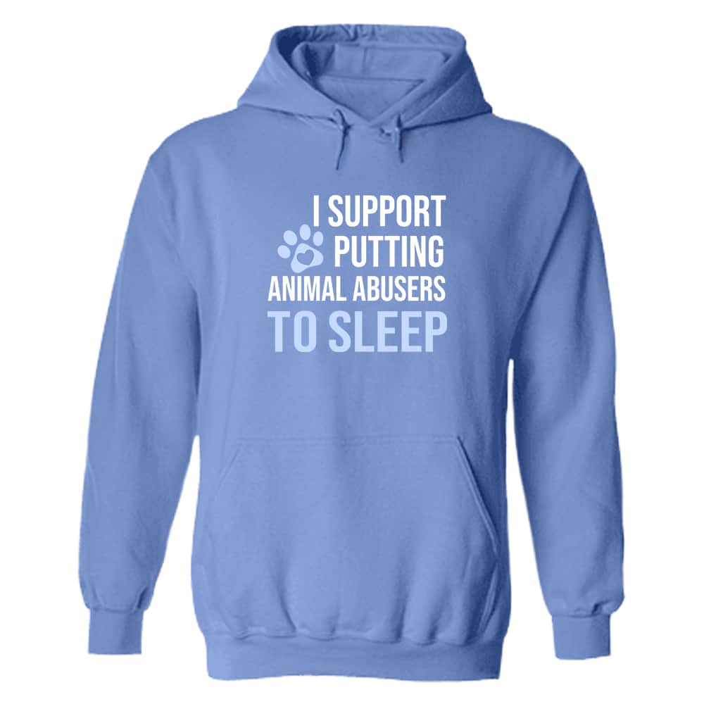 I Support Putting Animal Abusers To Sleep Hoodie Carolina Blue