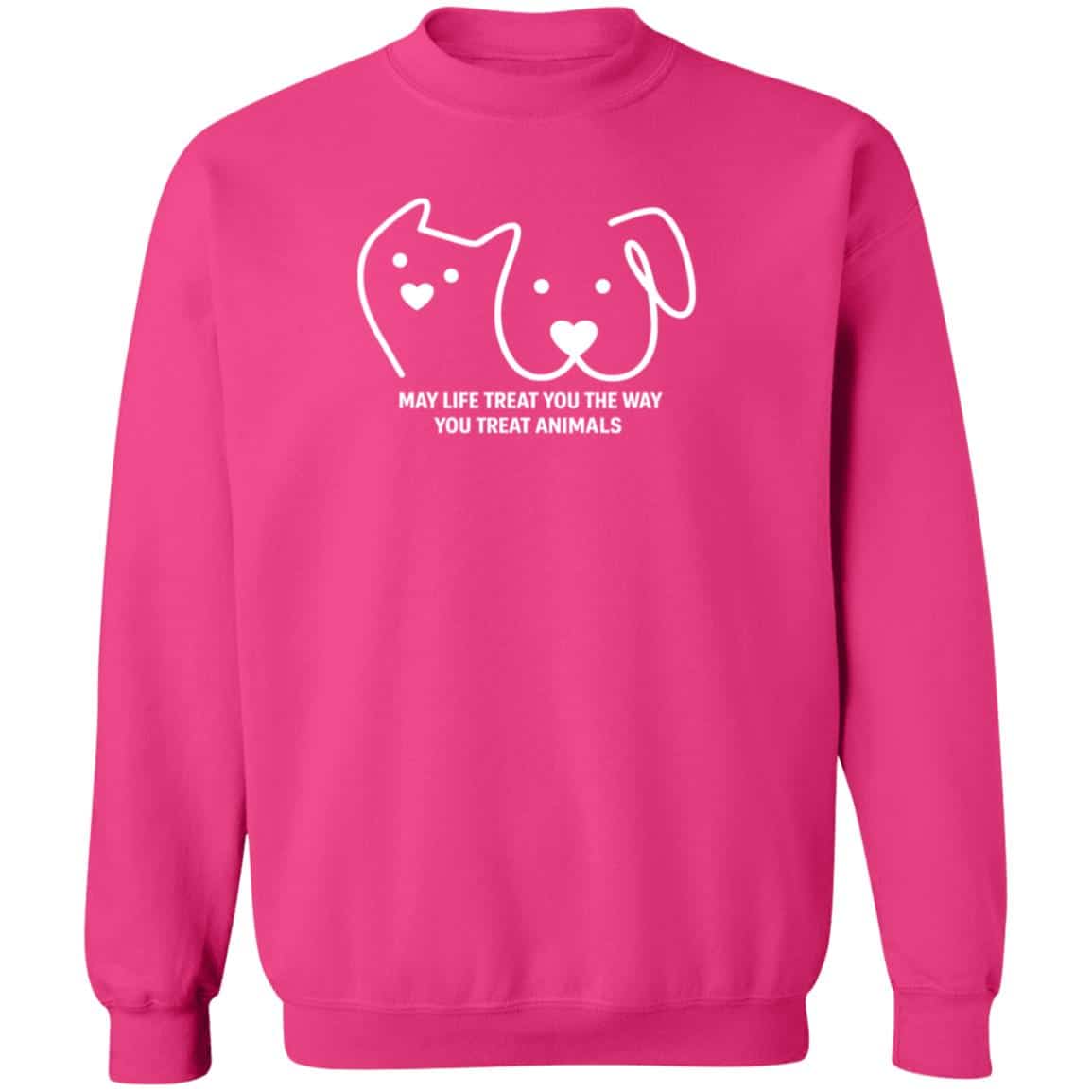 May Life Treat You The Way You Treat Animals Sweatshirt Heliconia