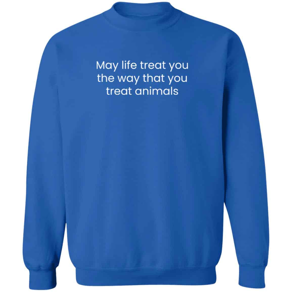 The Way You Treat Animals Sweatshirt Royal