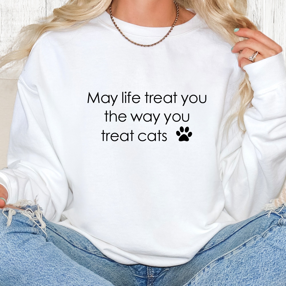 Comfort Colors May Life Treat You The Way You Treat Cats Premium Sweatshirt - White