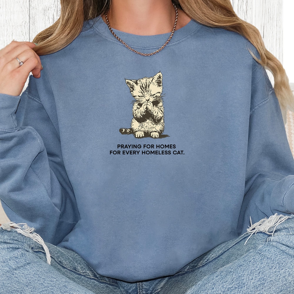 Comfort Colors Praying For Homes For Every Homeless Cat Premium Sweatshirt - Blue Jean