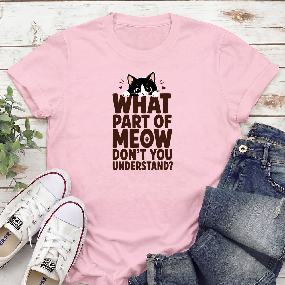 What Part Of Meow Don’t You Understand? Standard Tee Light Pink