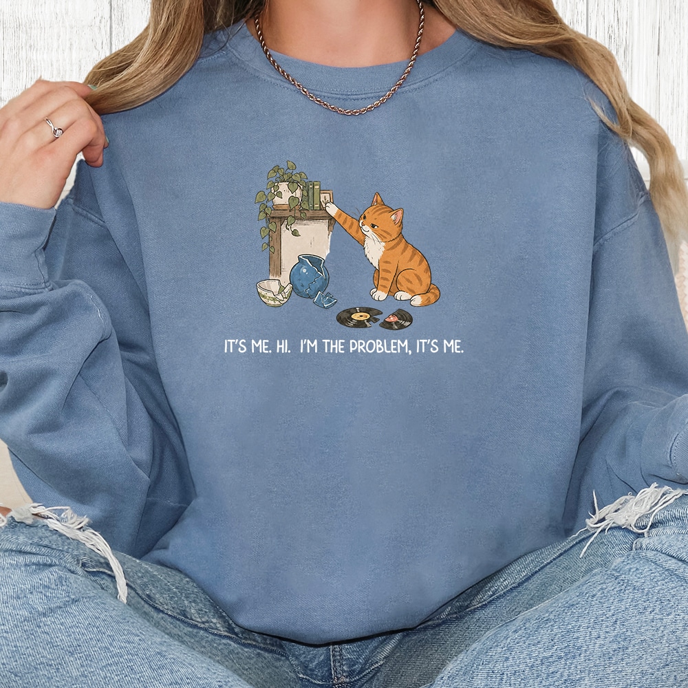 Comfort Colors It’s Me I’m The Problem Premium Sweatshirt - Blue Jean
