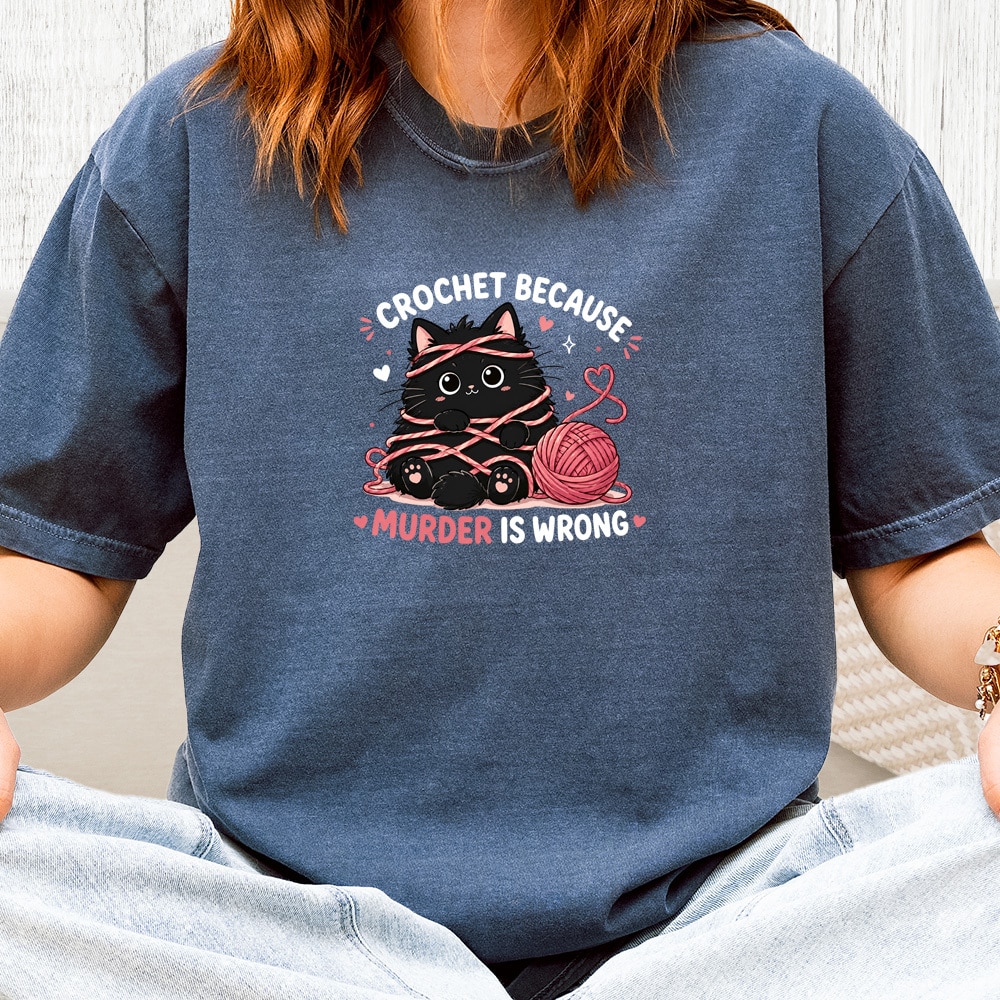 Comfort Colors Crochet Because Murder Is Wrong Vintage Washed Tee - Denim