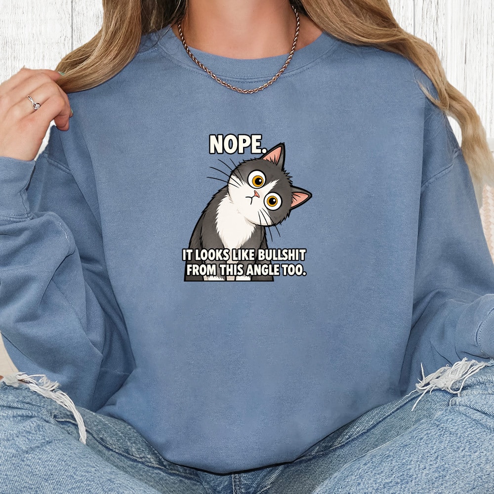 Comfort Colors Nope Looks Like BS From This Angle Too Premium Sweatshirt - Blue Jean
