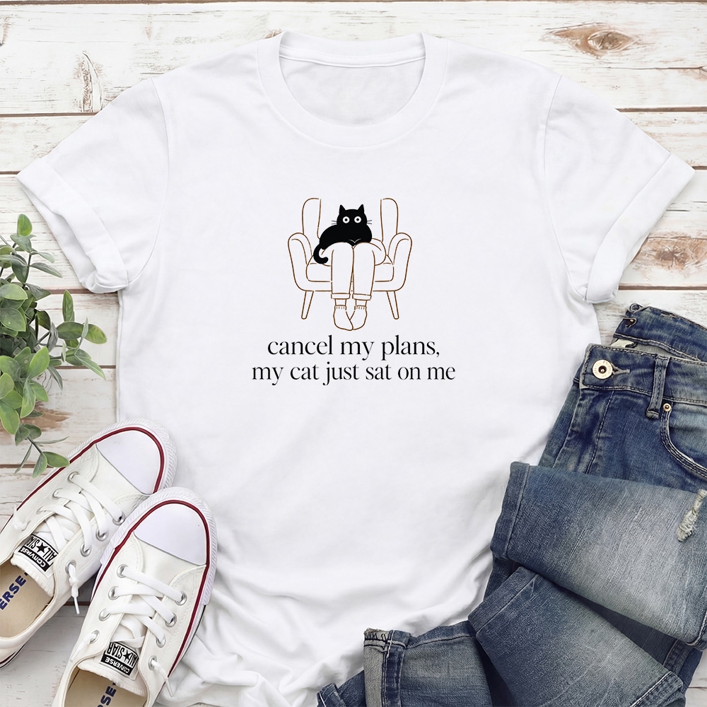 Cancel My Plans My Cat Just Sat On Me Standard Tee White