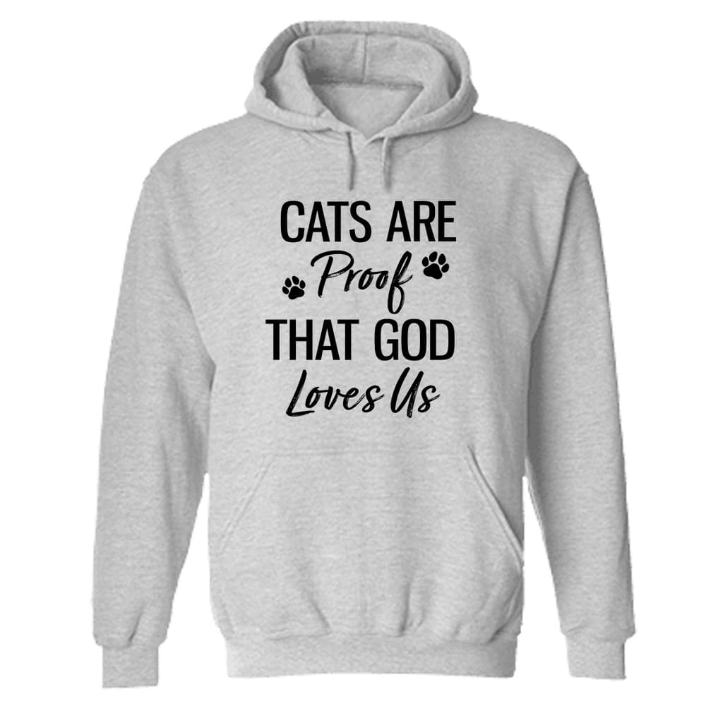 Cats Are Proof That God Loves Us Hoodie Heather Grey