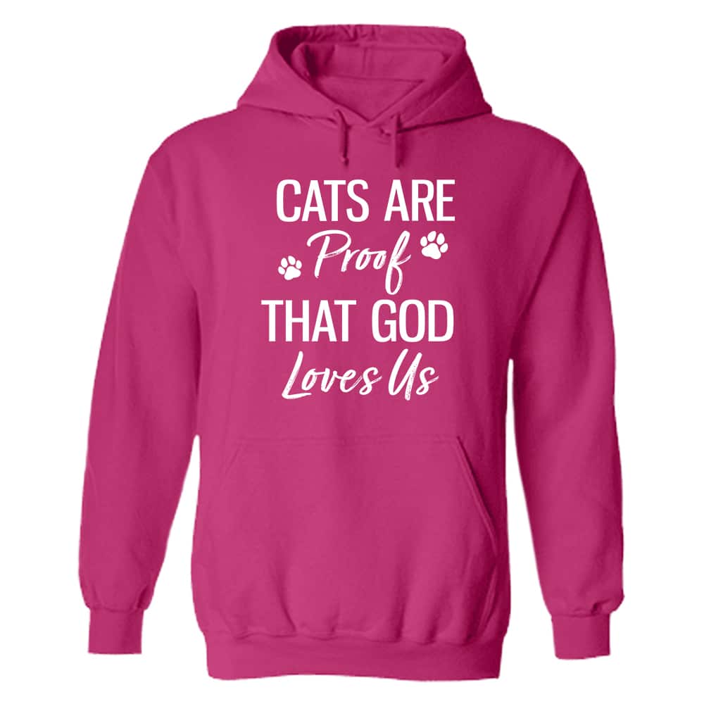 Cats Are Proof That God Loves Us Hoodie Pink
