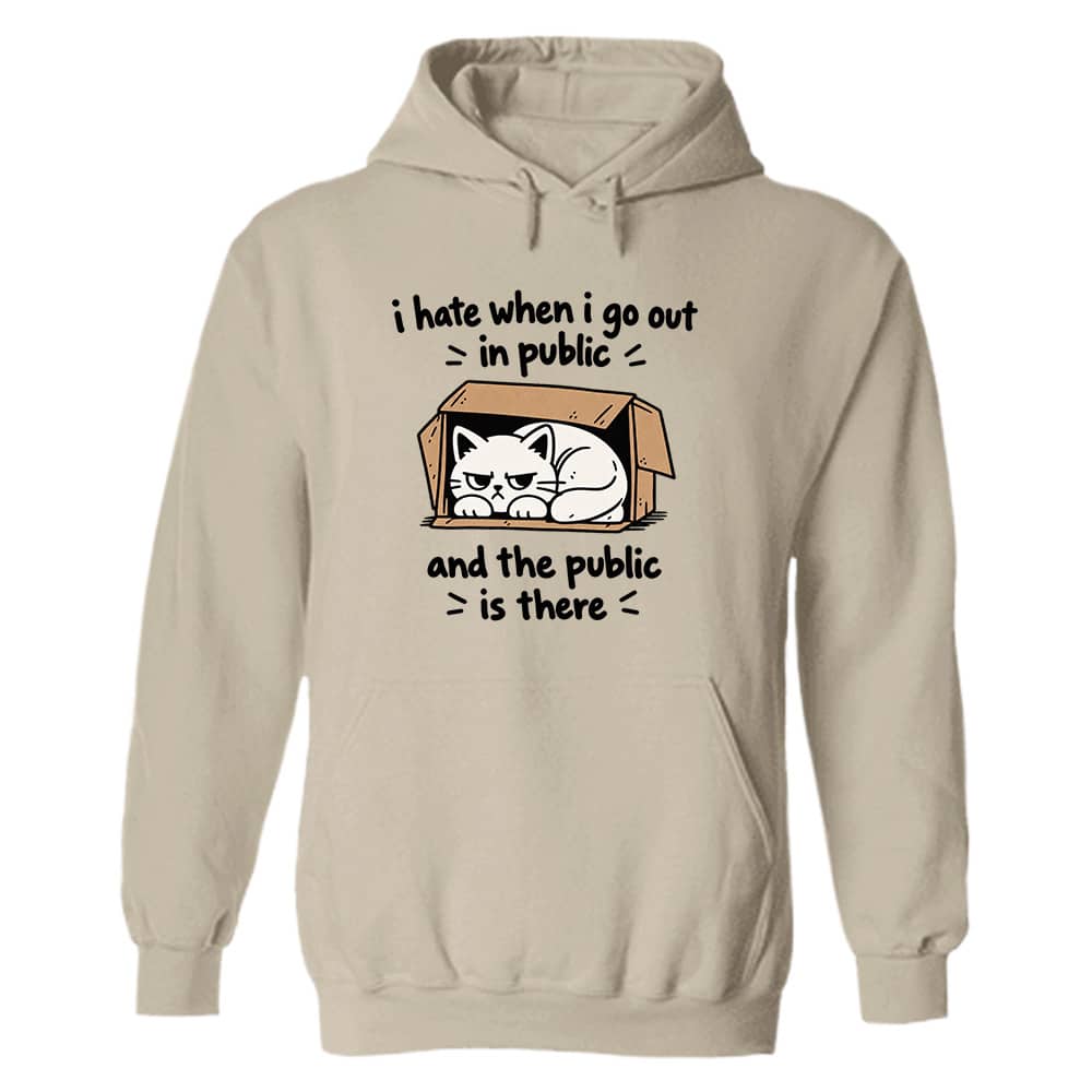 I Hate When I Go Out In Public Hoodie Sand