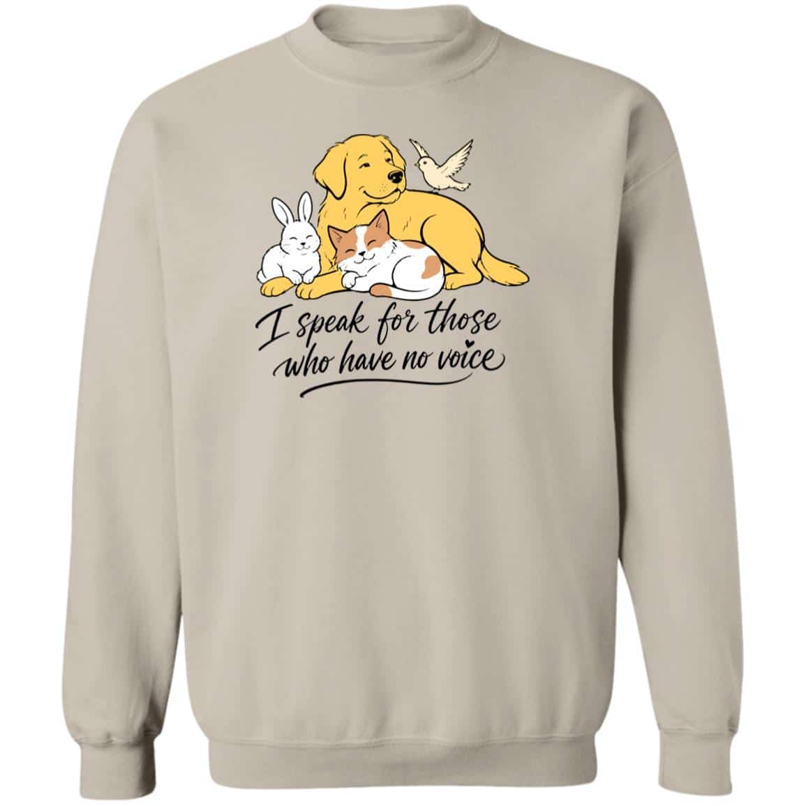 I Speak For Those Who Have No Voice Sweatshirt Sand