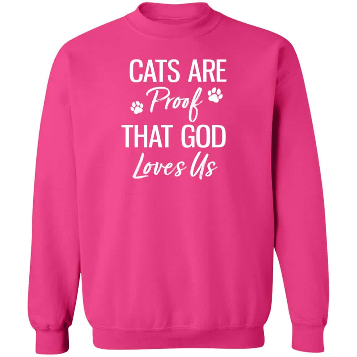 Cats Are Proof That God Loves Us Sweatshirt Pink