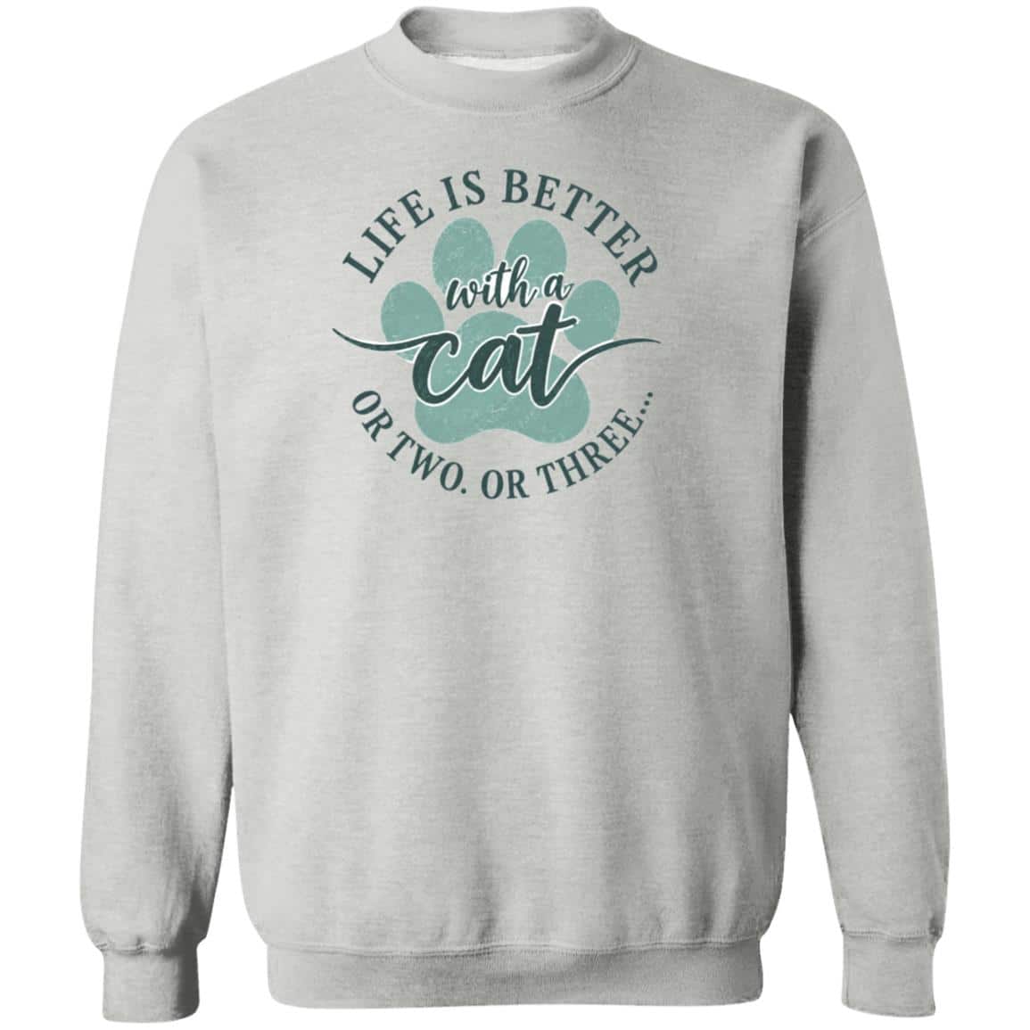 Life Is Better With A Cat. Or Two. Or Three. Sweatshirt Heather Grey